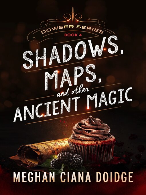 Title details for Shadows Maps, and Other Ancient Magic, Dowser #4 by Meghan Ciana Doidge - Available